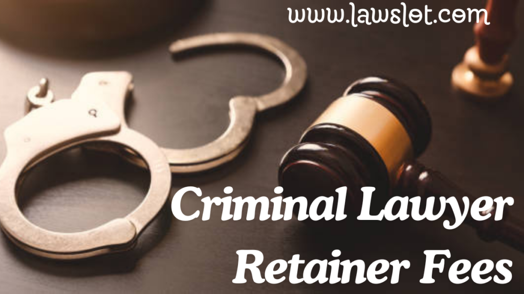 Criminal Lawyer Retainer Fees