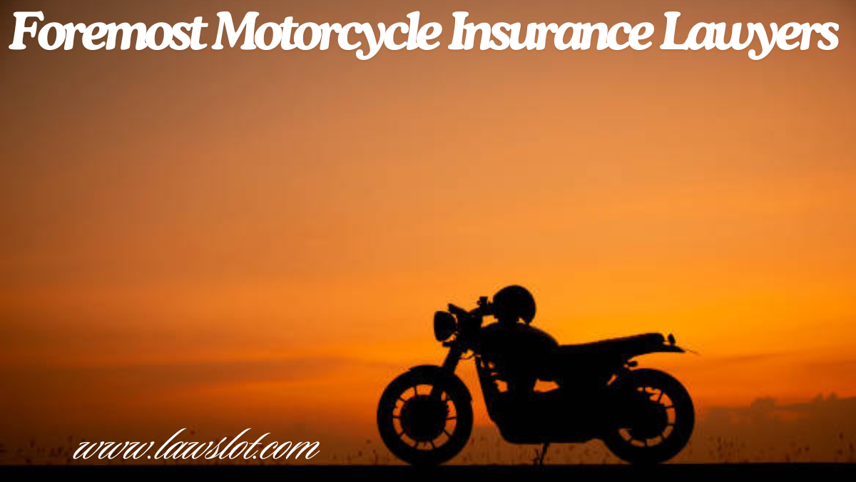 Foremost Motorcycle Insurance Lawyers