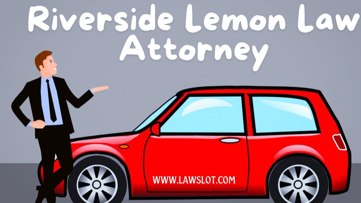 Riverside Lemon Law Attorney